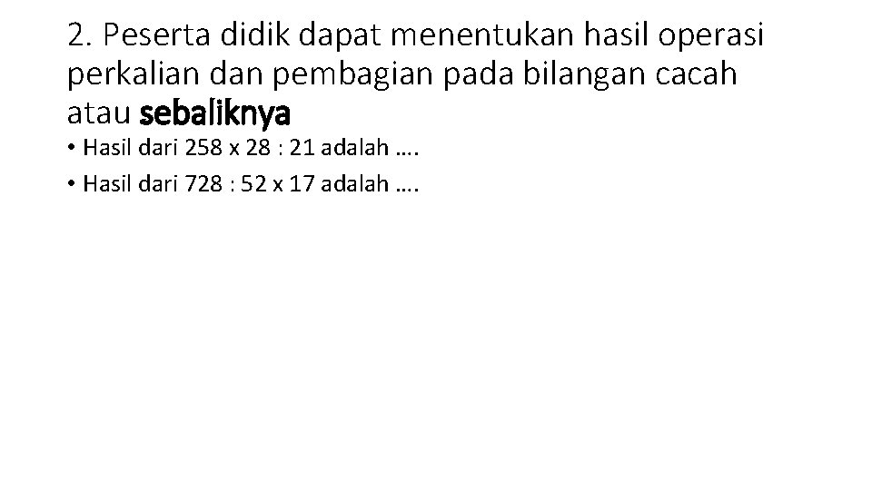 2. Peserta didik dapat menentukan hasil operasi perkalian dan pembagian pada bilangan cacah atau