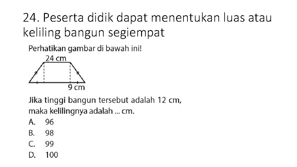 24. Peserta didik dapat menentukan luas atau keliling bangun segiempat 