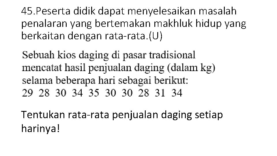 45. Peserta didik dapat menyelesaikan masalah penalaran yang bertemakan makhluk hidup yang berkaitan dengan