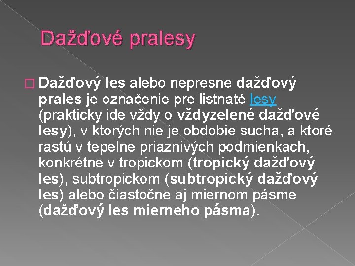 Dažďové pralesy � Dažďový les alebo nepresne dažďový prales je označenie pre listnaté lesy