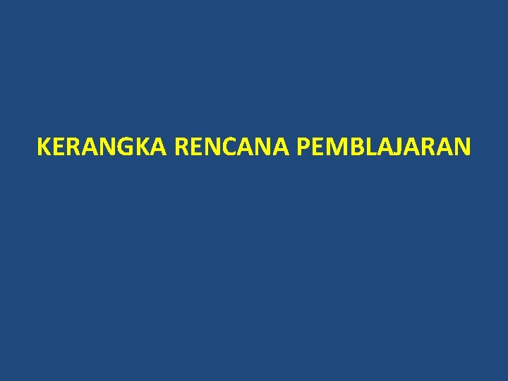 KERANGKA RENCANA PEMBLAJARAN 