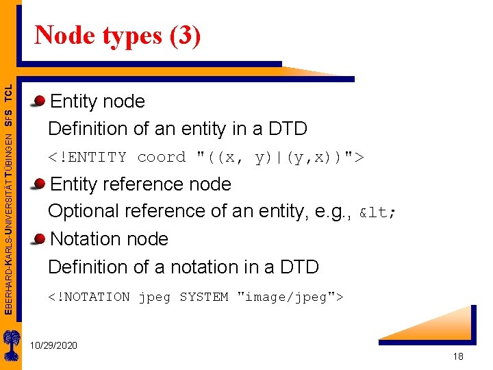 EBERHARD-KARLS-UNIVERSITÄT TÜBINGEN SFS TCL Node types (3) Entity node Definition of an entity in