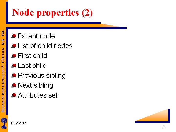EBERHARD-KARLS-UNIVERSITÄT TÜBINGEN SFS TCL Node properties (2) Parent node List of child nodes First