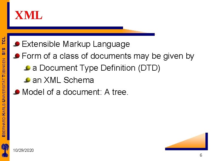 EBERHARD-KARLS-UNIVERSITÄT TÜBINGEN SFS TCL XML Extensible Markup Language Form of a class of documents