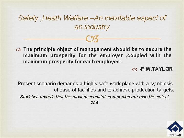 Safety , Heath Welfare –An inevitable aspect of an industry The principle object of