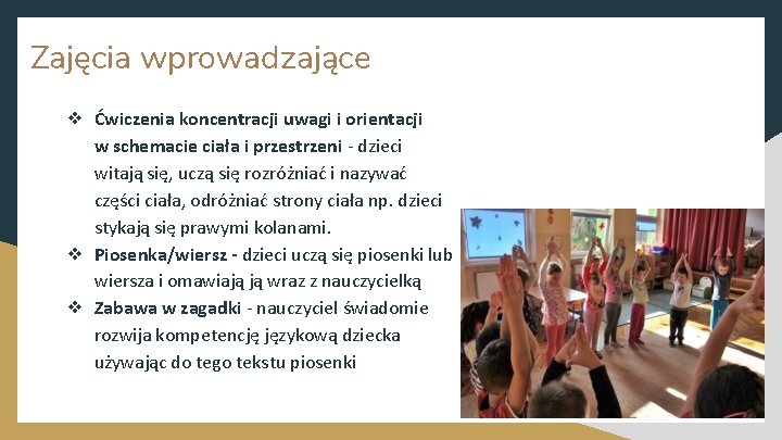 Zajęcia wprowadzające ❖ Ćwiczenia koncentracji uwagi i orientacji w schemacie ciała i przestrzeni -