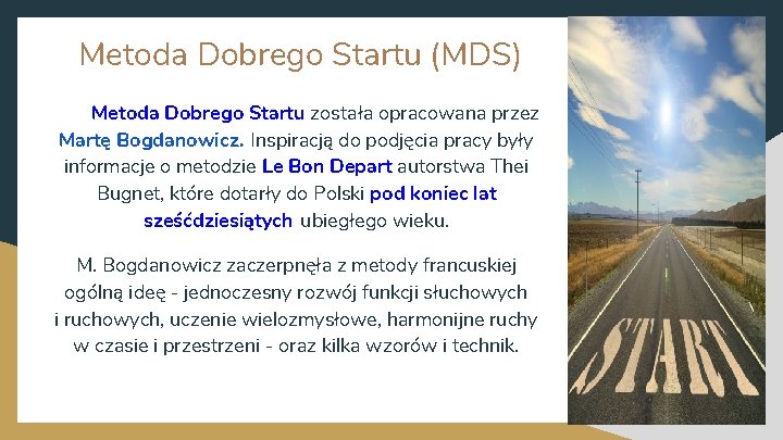 Metoda Dobrego Startu (MDS) Metoda Dobrego Startu została opracowana przez Martę Bogdanowicz. Inspiracją do