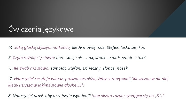 Ćwiczenia językowe “ 4. Jaką głoskę słyszysz na końcu, kiedy mówię: nos, Stefek, łaskocze,