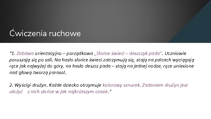 Ćwiczenia ruchowe “ 1. Zabawa orientacyjno – porządkowa „Słońce świeci – deszczyk pada”. Uczniowie