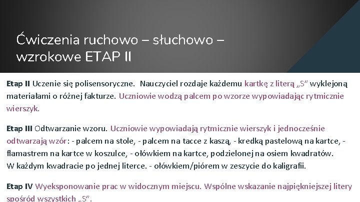 Ćwiczenia ruchowo – słuchowo – wzrokowe ETAP II Etap II Uczenie się polisensoryczne. Nauczyciel