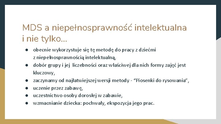 MDS a niepełnosprawność intelektualna i nie tylko. . . ● obecnie wykorzystuje się tę