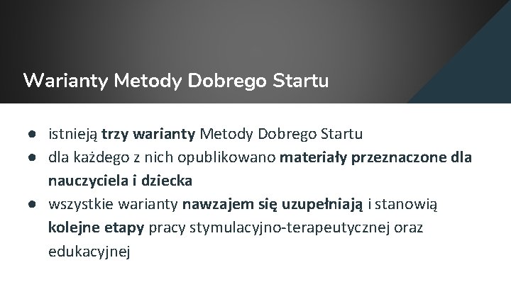 Warianty Metody Dobrego Startu ● istnieją trzy warianty Metody Dobrego Startu ● dla każdego