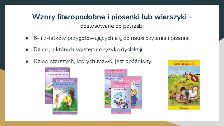 Wzory literopodobne i piosenki lub wierszyki dostosowane do potrzeb: ● 6 - i 7