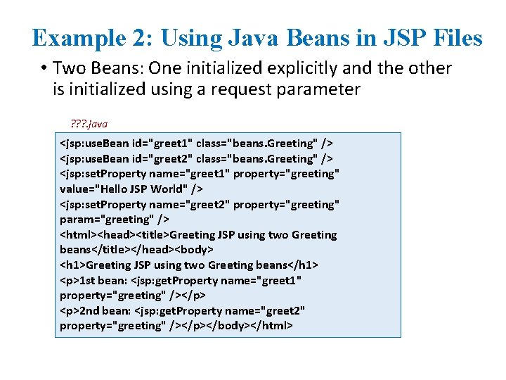 Example 2: Using Java Beans in JSP Files • Two Beans: One initialized explicitly