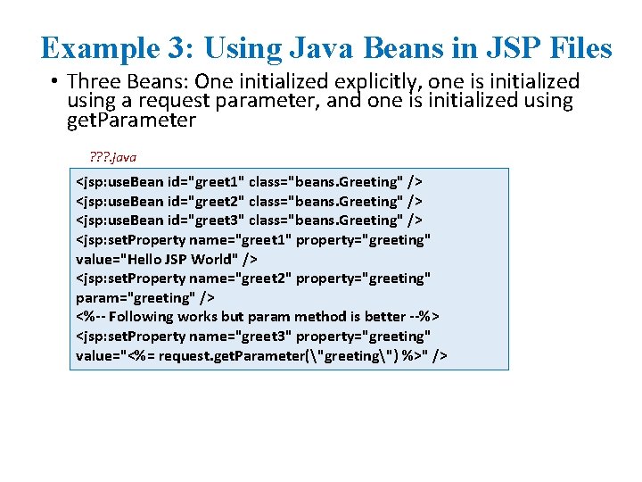 Example 3: Using Java Beans in JSP Files • Three Beans: One initialized explicitly,