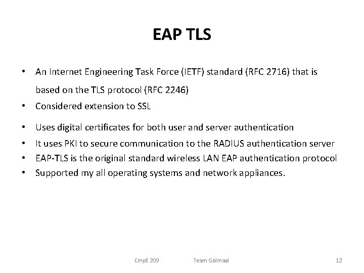 EAP TLS • An Internet Engineering Task Force (IETF) standard (RFC 2716) that is EAP TLS • An Internet Engineering Task Force (IETF) standard (RFC 2716) that is