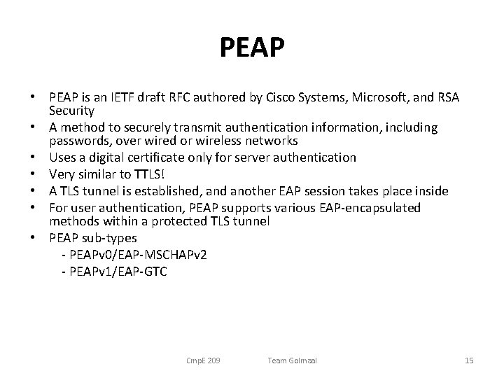 PEAP • PEAP is an IETF draft RFC authored by Cisco Systems, Microsoft, and PEAP • PEAP is an IETF draft RFC authored by Cisco Systems, Microsoft, and