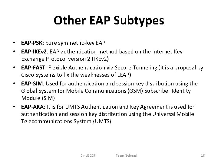 Other EAP Subtypes • EAP-PSK: pure symmetric-key EAP • EAP-IKEv 2: EAP authentication method Other EAP Subtypes • EAP-PSK: pure symmetric-key EAP • EAP-IKEv 2: EAP authentication method