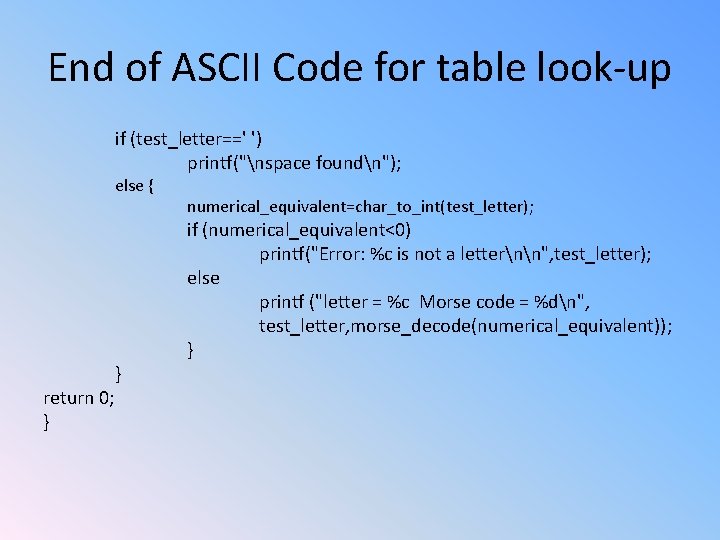 End of ASCII Code for table look-up if (test_letter==' ') printf("nspace foundn"); else {