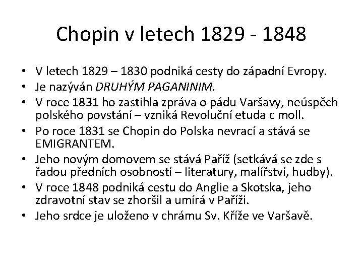 Chopin v letech 1829 - 1848 • V letech 1829 – 1830 podniká cesty