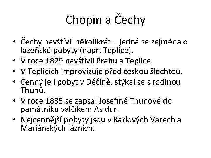 Chopin a Čechy • Čechy navštívil několikrát – jedná se zejména o lázeňské pobyty