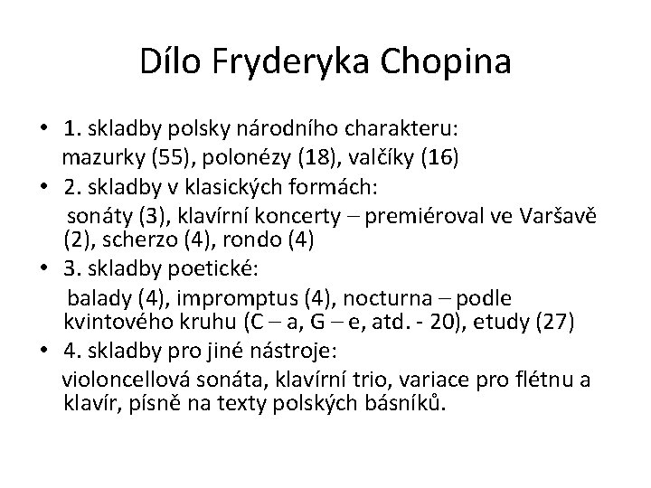 Dílo Fryderyka Chopina • 1. skladby polsky národního charakteru: mazurky (55), polonézy (18), valčíky