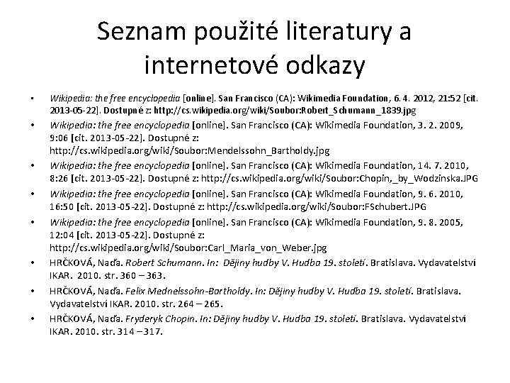 Seznam použité literatury a internetové odkazy • Wikipedia: the free encyclopedia [online]. San Francisco