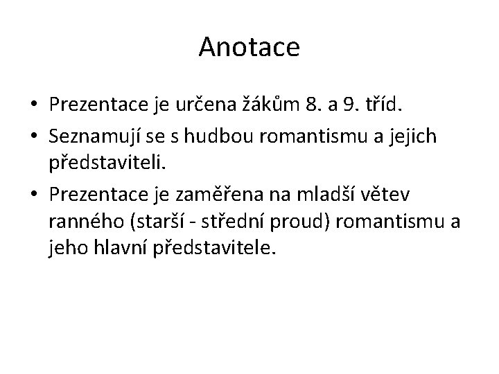 Anotace • Prezentace je určena žákům 8. a 9. tříd. • Seznamují se s