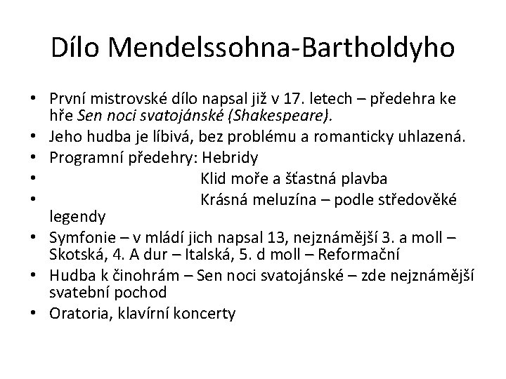 Dílo Mendelssohna-Bartholdyho • První mistrovské dílo napsal již v 17. letech – předehra ke