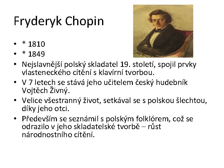 Fryderyk Chopin • * 1810 • * 1849 • Nejslavnější polský skladatel 19. století,