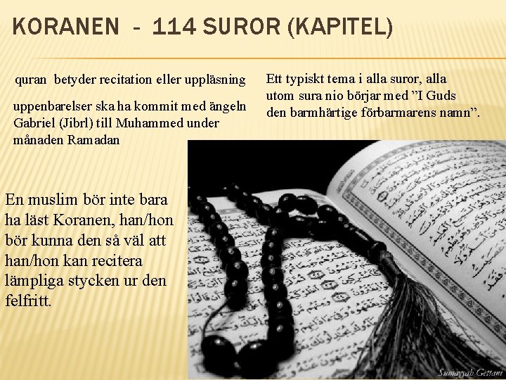 KORANEN - 114 SUROR (KAPITEL) quran betyder recitation eller uppläsning uppenbarelser ska ha kommit