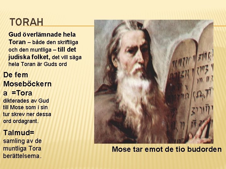 TORAH Gud överlämnade hela Toran – både den skriftliga och den muntliga – till