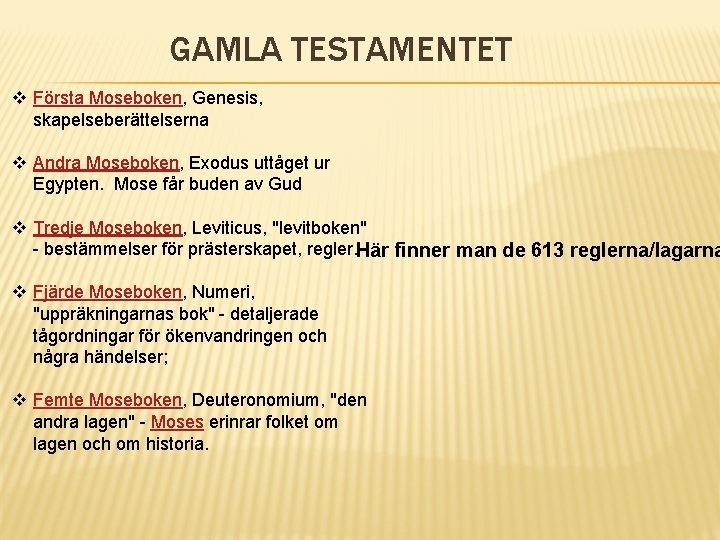 GAMLA TESTAMENTET v Första Moseboken, Genesis, skapelseberättelserna v Andra Moseboken, Exodus uttåget ur Egypten.