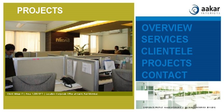 PROJECTS OVERVIEW SERVICES CLIENTELE PROJECTS CONTACT Client: Midas IT | Area: 1, 200 SFT