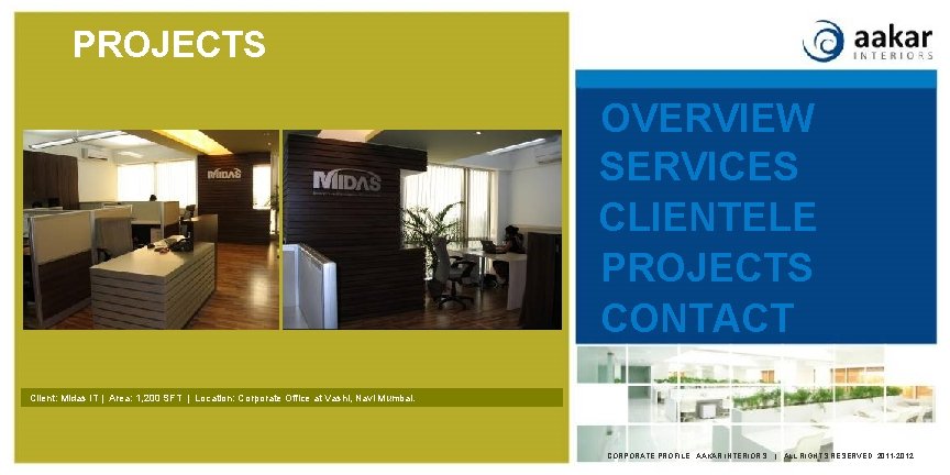 PROJECTS OVERVIEW SERVICES CLIENTELE PROJECTS CONTACT Client: Midas IT | Area: 1, 200 SFT