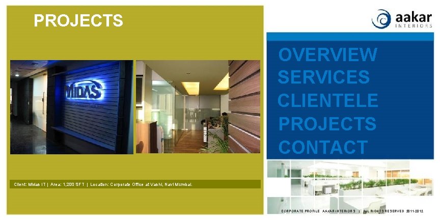 PROJECTS OVERVIEW SERVICES CLIENTELE PROJECTS CONTACT Client: Midas IT | Area: 1, 200 SFT