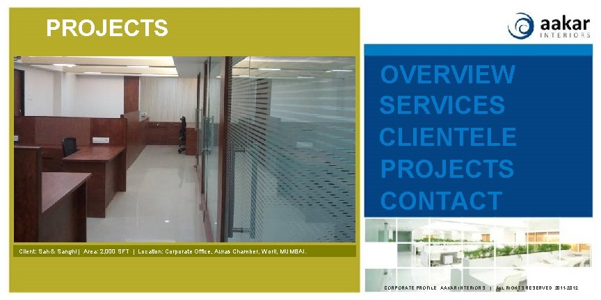 PROJECTS OVERVIEW SERVICES CLIENTELE PROJECTS CONTACT Client: Sah & Sanghi | Area: 2, 000