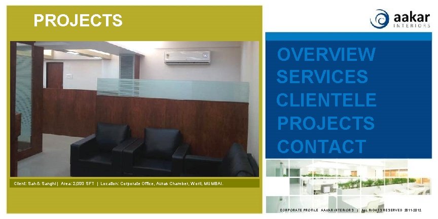 PROJECTS OVERVIEW SERVICES CLIENTELE PROJECTS CONTACT Client: Sah & Sanghi | Area: 2, 000