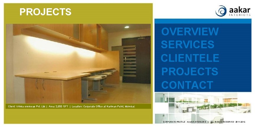 PROJECTS OVERVIEW SERVICES CLIENTELE PROJECTS CONTACT Client: Vrinka overseas Pvt. Ltd. | Area: 2,