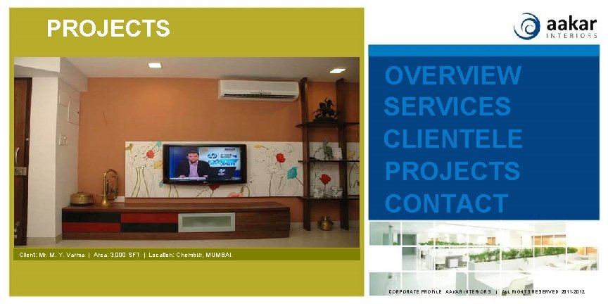 PROJECTS OVERVIEW SERVICES CLIENTELE PROJECTS CONTACT Client: Mr. M. Y. Varma | Area: 3,