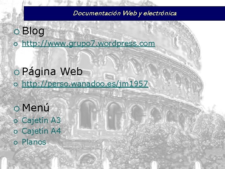 Documentación Web y electrónica ¡ Blog ¡ http: //www. grupo 7. wordpress. com ¡