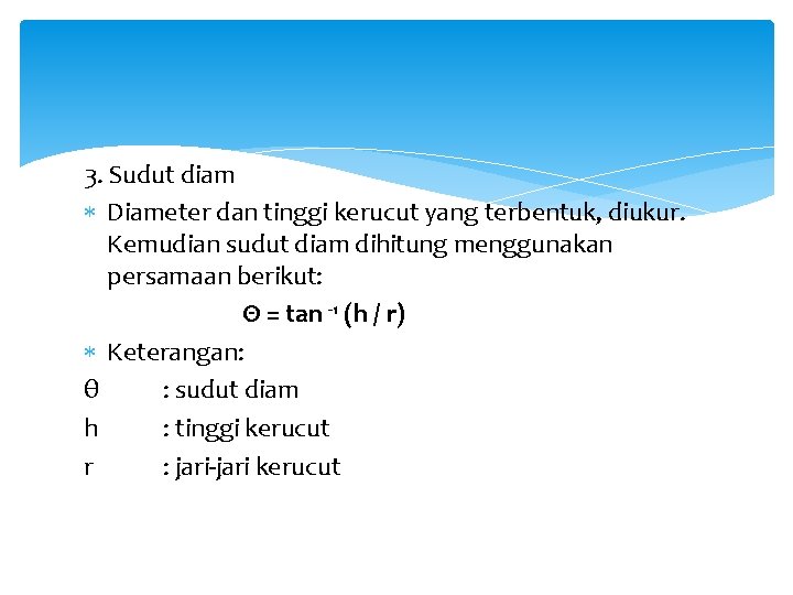 3. Sudut diam Diameter dan tinggi kerucut yang terbentuk, diukur. Kemudian sudut diam dihitung