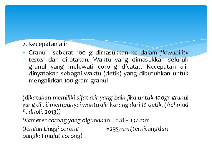 2. Kecepatan alir Granul seberat 100 g dimasukkan ke dalam flowability tester dan diratakan.