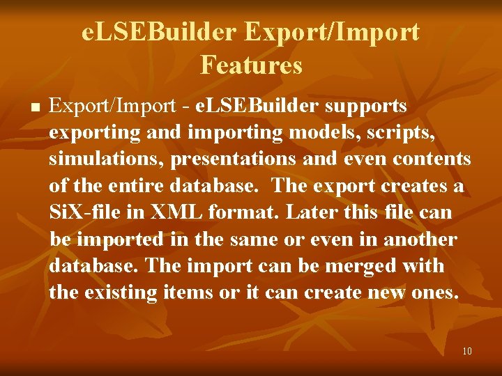 e. LSEBuilder Export/Import Features n Export/Import - e. LSEBuilder supports exporting and importing models,