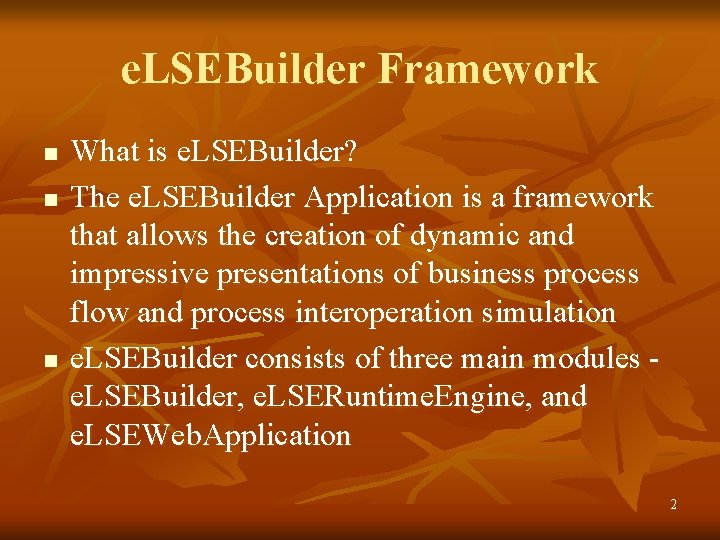e. LSEBuilder Framework n n n What is e. LSEBuilder? The e. LSEBuilder Application