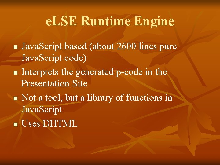 e. LSE Runtime Engine n n Java. Script based (about 2600 lines pure Java.