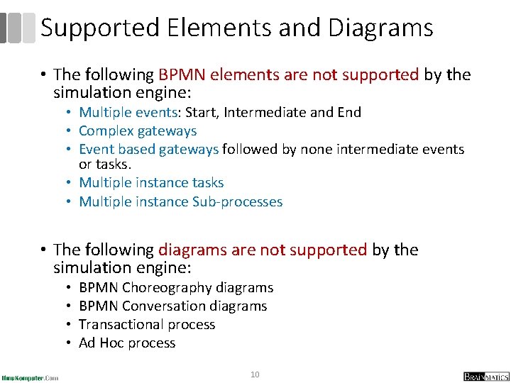 Supported Elements and Diagrams • The following BPMN elements are not supported by the