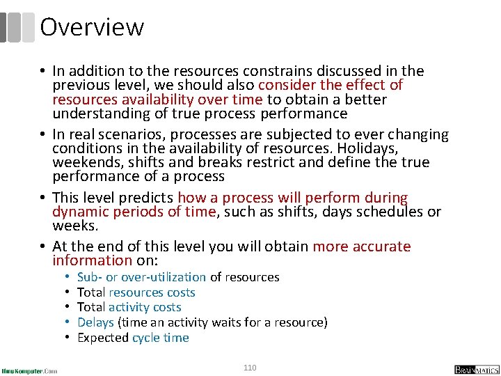 Overview • In addition to the resources constrains discussed in the previous level, we