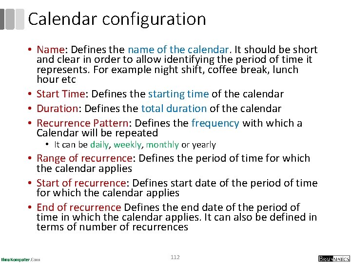 Calendar configuration • Name: Defines the name of the calendar. It should be short