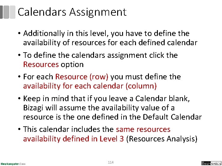 Calendars Assignment • Additionally in this level, you have to define the availability of